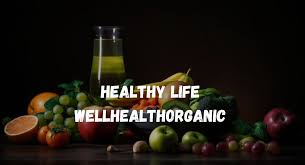 The Benefits of Organic Living: Insights from WellHealthOrganic