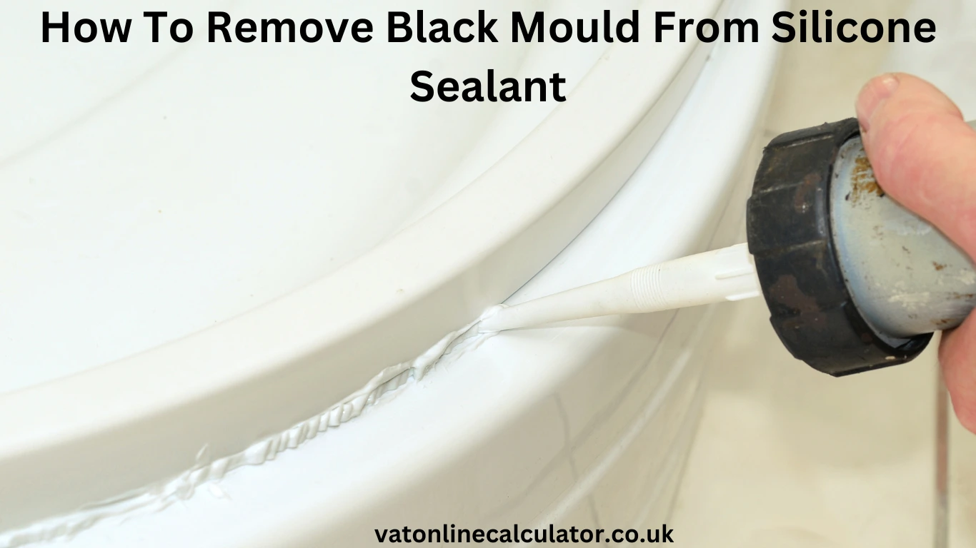 How To Remove Black Mould From Silicone Sealant