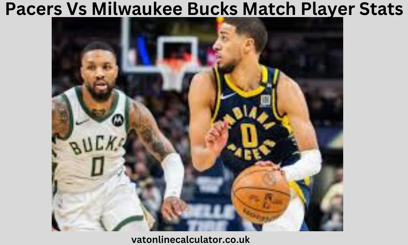 Pacers Vs Milwaukee Bucks Match Player Stats