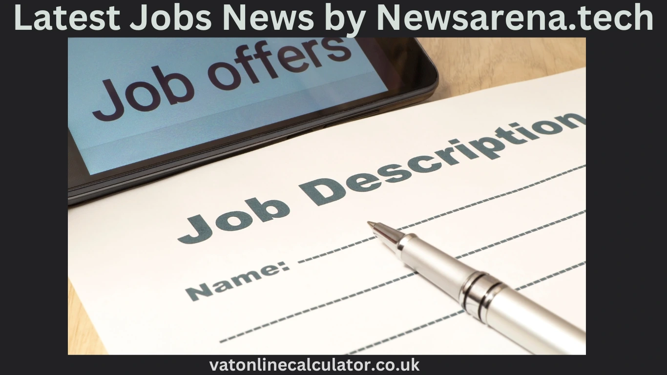 Latest Jobs News by Newsarena.tech