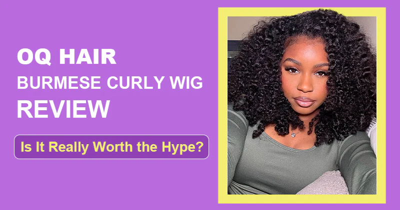 OQ Hair: The Power of Burmese Curly Wigs