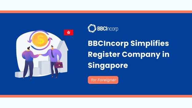 BBCIncorp Simplifies Register Company in Singapore for Foreigner