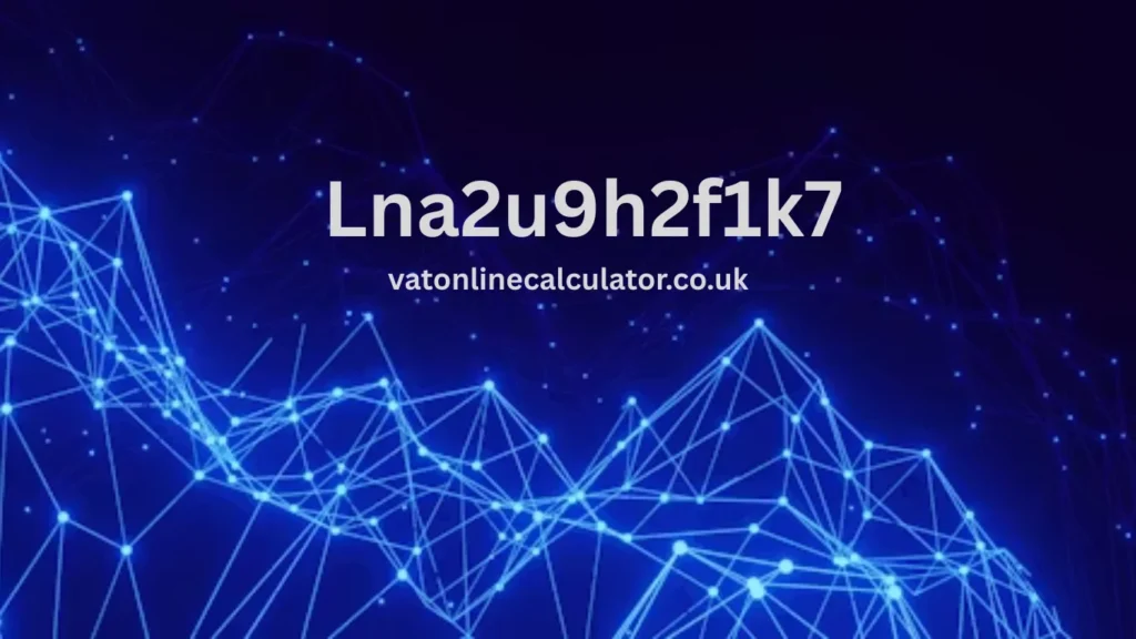 What Is Lna2u9h2f1k7