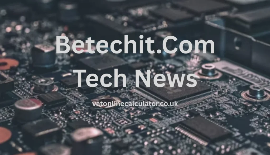 What Is Betechit.Com Tech News