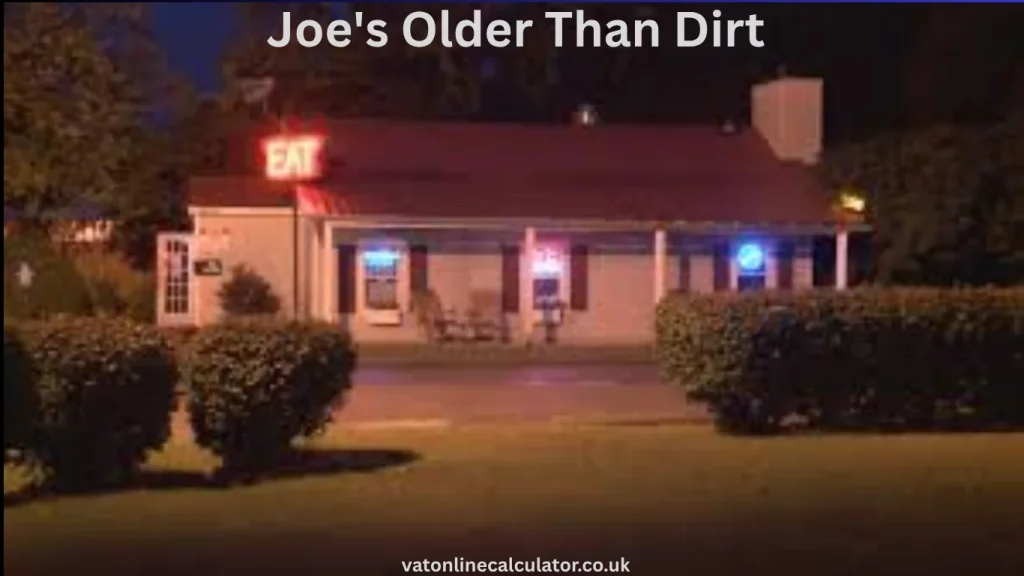 story of Joe's Older Than Dirt