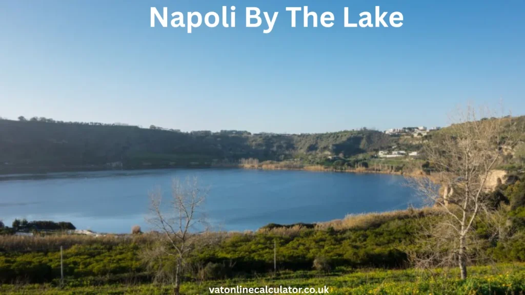 The History and Popularity of Napoli By The Lake