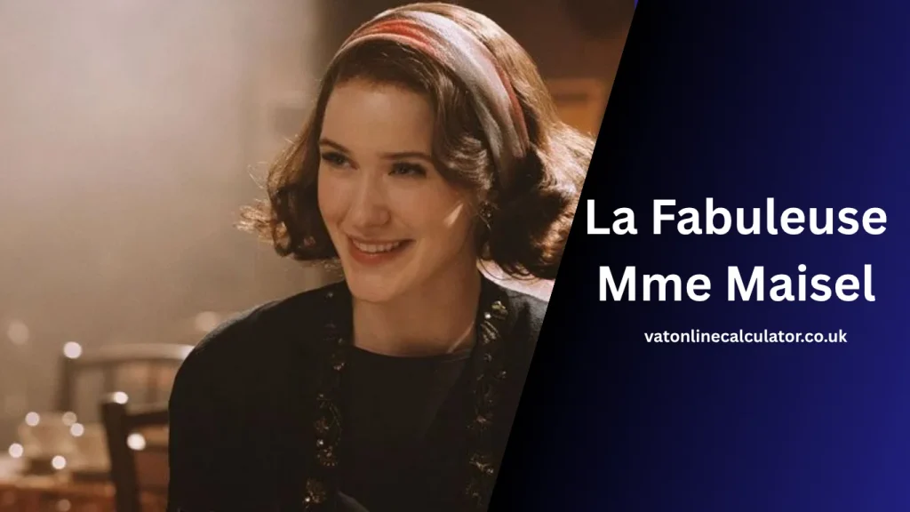 The Story Behind La Fabuleuse Mme Maisel